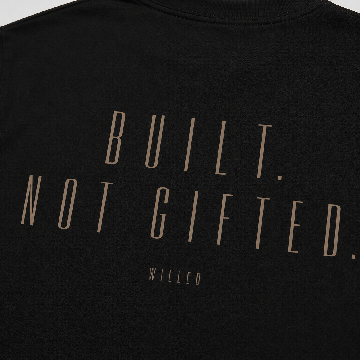 THE - BUILT NOT GIFTED - TEE